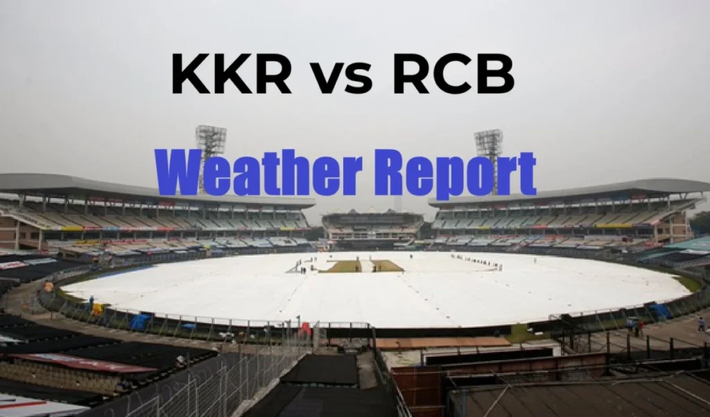 ਆਈਪੀਐਲ 2025 ਕੇਕੇਆਰ ਬਨਾਮ ਆਰਸੀਬੀ ਮੌਸਮ ਦੀ ਰਿਪੋਰਟ: ਮੈਚ ਵਿੱਚ ਕੇਕੇਆਰ ਵੀਐਸ ਆਰਸੀਬੀ ਮੀਂਹ ਕਰੇਗੀ? ਜਾਣੋ ਕਿ ਮੌਸਮ ਕਿਵੇਂ ਹੋਵੇਗਾ