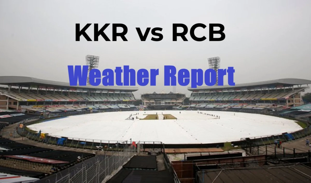 ਆਈਪੀਐਲ 2025 ਕੇਕੇਆਰ ਬਨਾਮ ਆਰਸੀਬੀ ਮੌਸਮ ਦੀ ਰਿਪੋਰਟ: ਮੈਚ ਵਿੱਚ ਕੇਕੇਆਰ ਵੀਐਸ ਆਰਸੀਬੀ ਮੀਂਹ ਕਰੇਗੀ? ਜਾਣੋ ਕਿ ਮੌਸਮ ਕਿਵੇਂ ਹੋਵੇਗਾ