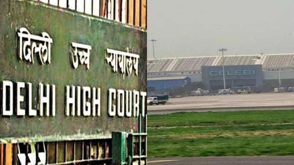 ਬੀਸੀਏਐਸ ਵੱਲੋਂ ਸੁਰੱਖਿਆ ਪ੍ਰਵਾਨਗੀ ਦੇ ਵਿਰੁੱਧ ਦਿੱਲੀ ਹਾਈ ਕੋਰਟ ਨੇ ਤੁਰਕੀ ਦੇ ਫਰੀਬੀ ਦੀ ਅਪੀਲ ਦੇ ਵਿਰੁੱਧ ਫੈਸਲਾ ਸੰਭਾਲਿਆ