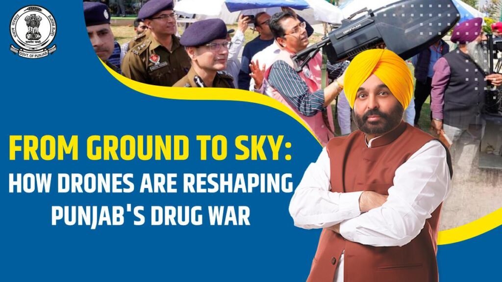 ਜ਼ਮੀਨ ਤੋਂ ਅਸਮਾਨ ਤੱਕ: ਡਰੋਨ ਕਿਵੇਂ ਪੰਜਾਬ ਦੀ ਡਰੱਗ ਜੰਗ ਨੂੰ ਨਵਾਂ ਰੂਪ ਦੇ ਰਹੇ ਹਨ